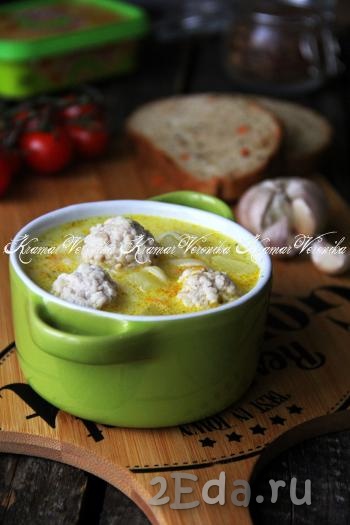 Суп с фрикадельками и плавленным сыром